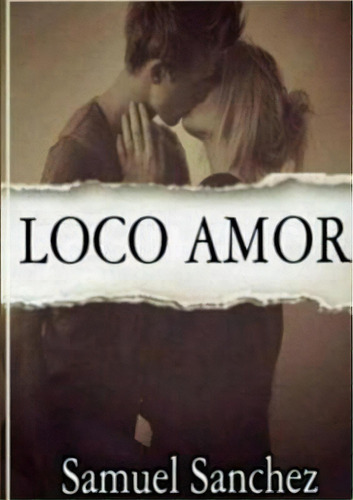 Loco Amor (en Espa?ol), De Samuel Sanchez. Editorial Lulu Com, Tapa Blanda En Español