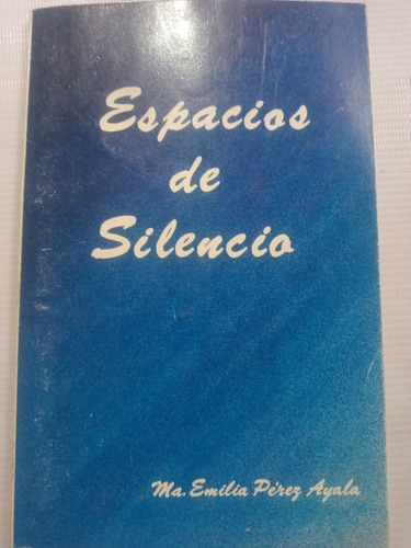 Espacios De Silencio Ma. Emilia Pérez Ayala