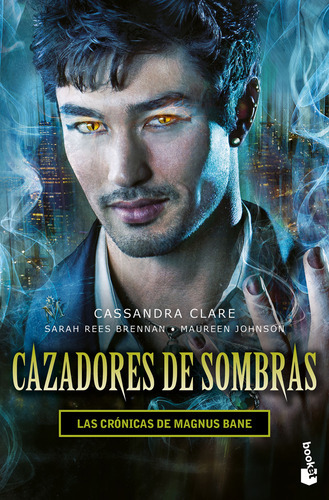 Cazadores De Sombras - Las Crónicas De Magnus Bane, De Cassandra Clare., Vol. 1.0. Editorial Booket, Tapa Blanda, Edición 1 En Español, 2023