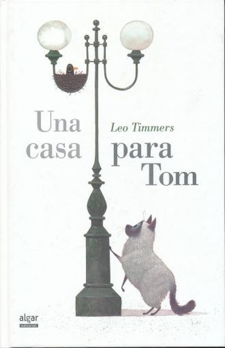 Casa para Tom, Una, de Timmers, Leo. Algar Editorial, tapa dura en español, 2018