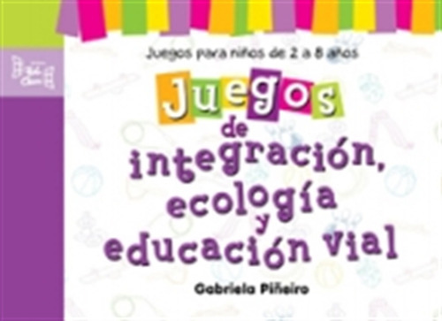 Juegos De Integración, Ecología Y Educación Vial 
