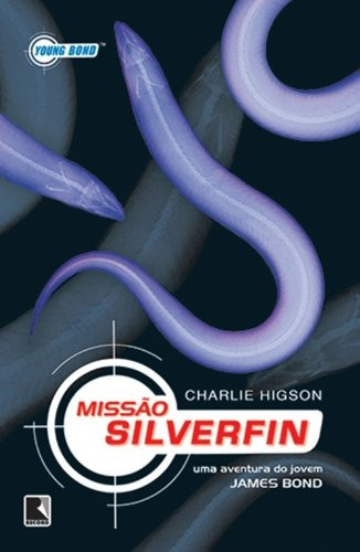 Missão Silverfin (Vol. 1), de Higson, Charlie. Série Young Bond Editora Record Ltda., capa mole em português, 2006