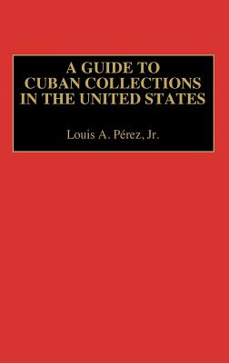 Libro A Guide To Cuban Collections In The United States -...