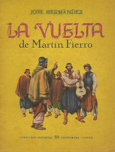 La Vuelta De Martin Fierro-  Hernandez - Colec. - Codex 1949