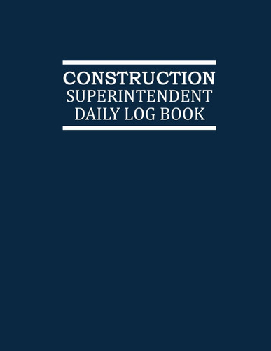 Libro: Construction Daily Log Book: Daily Logbook For Superv