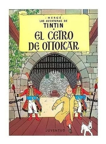 El Cetro De Ottokar - Aventuras De Tintin - Hergé