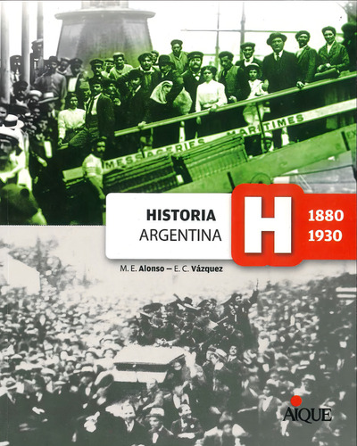Historia Argentina (1880-1930), De María Ernestina Alonso, Enrique Vázquez. Editorial Aique, Tapa Blanda En Español