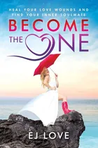 Comprar Libro: Become The One: Heal Your Love Wounds And Find Your I