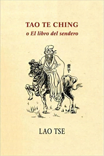 Tao Te Ching O El Libro Del Sendero (spanish Edition), De Lao Tse. Editorial Createspace Independent Publishing Platform 21 Noviembre 2017) En Español