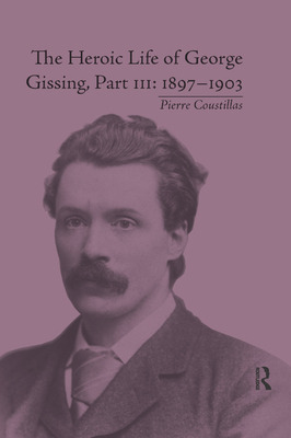 Libro The Heroic Life Of George Gissing, Part Iii: 1897&#...