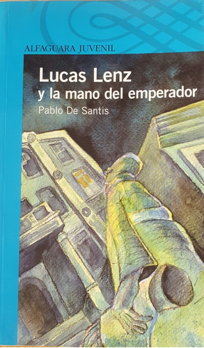 Libro Juvenil Lucas Lenz Y La Mano Del Emperador Alfaguara