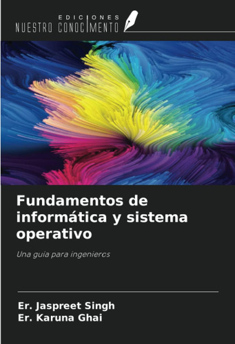 Libro: Fundamentos De Informática Y Sistema Operativo: Una G