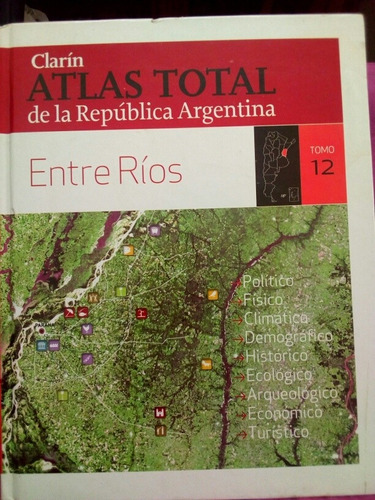 Atlas Total De La República Argentina Tomo 12 Entre Ríos