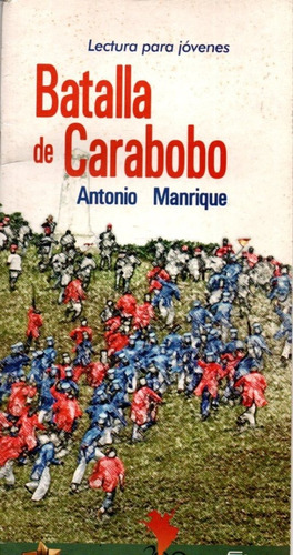 Batalla De Carabobo Lectura Para Jovenes Antonio Manrique