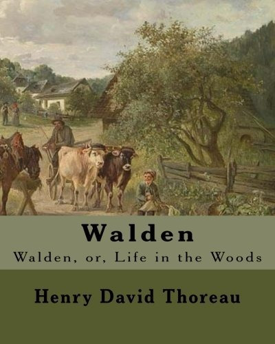 Book : Walden By: Henry David Thoreau Walden, Or, Life In T