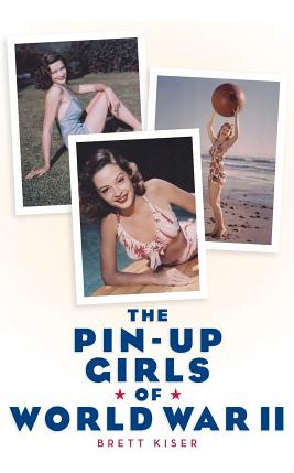 Libro The Pin-up Girls Of World War Ii - Kiser, Brett
