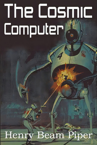 The Cosmic Computer, De Piper, Henry Beam. Editorial Bottom Of The Hill Pub, Tapa Blanda En Inglés