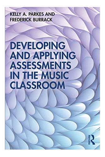 Developing And Applying Assessments In The Music Classr. Eb6