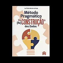 Comprar Método Pragmático: Da Construção À [re]construção Dos Dados - Editorial Casa