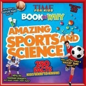 Time For Kids Book Of Why: Amazing Sports And Science