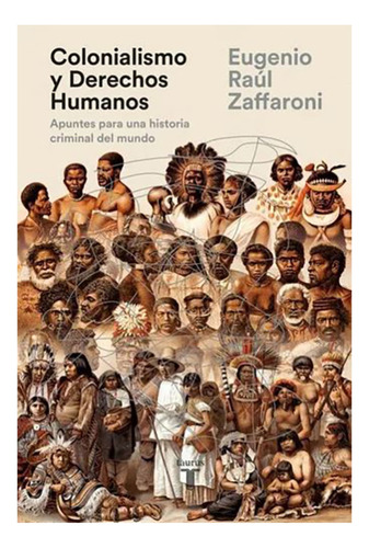 Colonialismo Y Derechos Humanos - Zaffaroni, Eugenio R