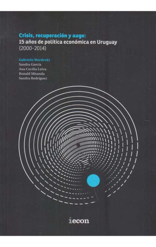 Crisis,recuperacion Y Auge: 15 Años De Politica Economi...