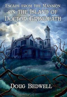 Escape From The Mansion On The Island Of Doctor Grimdeath...