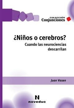 Niños O Cerebros? Cuando Las Neurociencias Descarrilan.vasen