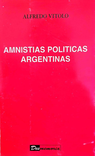 Amnistias Politicas Argentinas, De Vitolo, Alfredo. N/a, Vol. Volumen Unico. Editorial Sin Editorial, Tapa Blanda, Edición 1 En Español, 1999