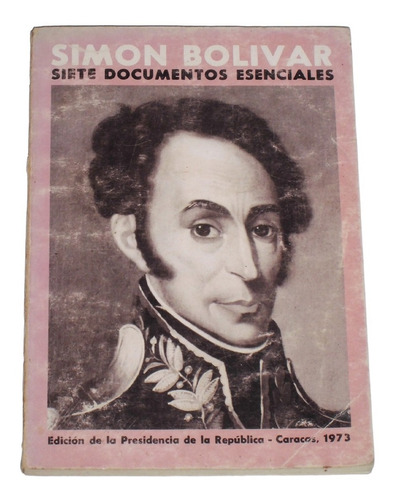 Siete Documentos Esenciales / Simon Bolivar
