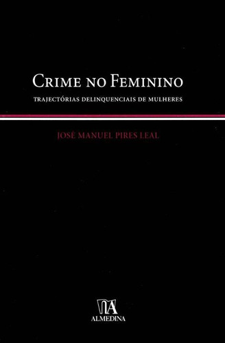 Libro Crime No Feminino Trajectori De Leal Jose Manuel Pires