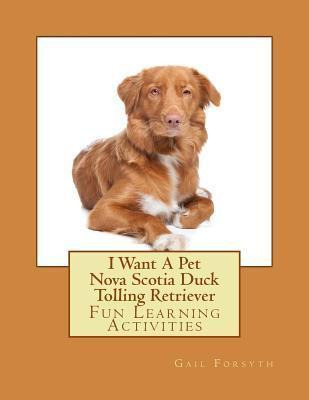 Libro I Want A Pet Nova Scotia Duck Tolling Retriever : F...