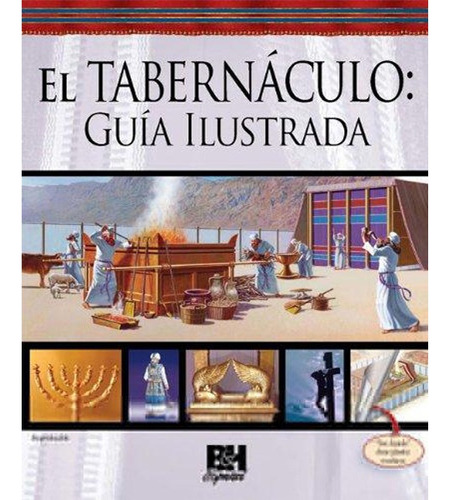 El Tabernáculo: Guía Ilustrada