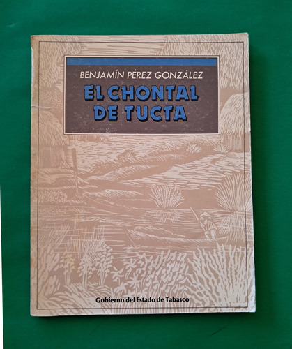 El Chontal De Tucta . Benjamín Pérez González