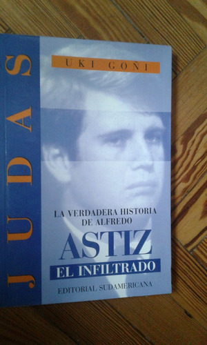 Goñi Uki Judas La Verdadera Historia De Alfredo Astiz 