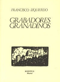 Grabadores Granadinos Siglo Xvi-xix - Izquierdo, Francisco