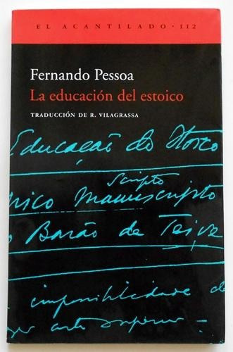 La Educación Del Estoico, Fernando Pessoa, Ed. Acantilado