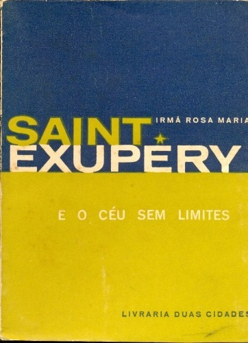 Saint Exupéry E O Céu Sem Limites - Irmã Rosa Maria (Usado)