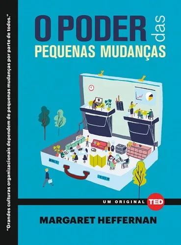 O poder das pequenas mudanças, de Heffernan, Margaret. Ted Books Editorial Alaúde Editorial Ltda., capa dura em português, 2016