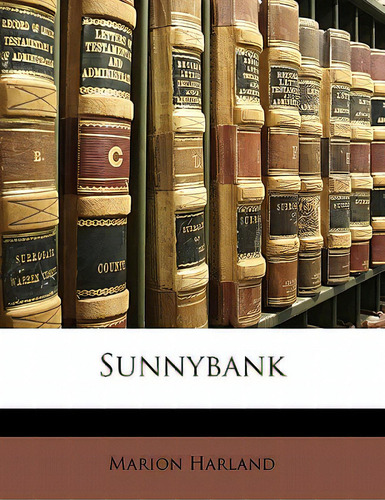 Sunnybank, De Harland, Marion., Vol. 1. Editorial Nabu Pr, Tapa Blanda En Inglés