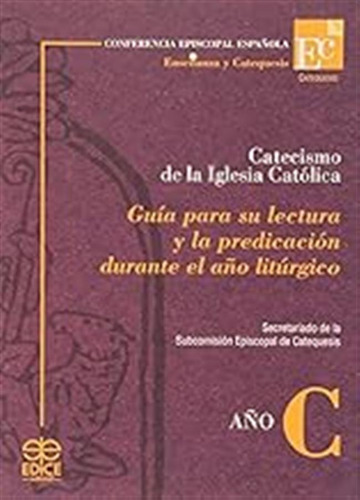 Catecismo De La Iglesia Catolica.guia Lectura Y Precica... (