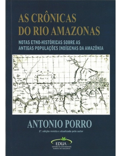 As crônicas Do Rio Amazonas: Tradução, introdução e notas etno-históricas sobre as antigas populações indígenas da Amazônia, de Porro, Antonio. Valer Livraria Editora E Distribuidora Ltda, capa mole em português, 2020