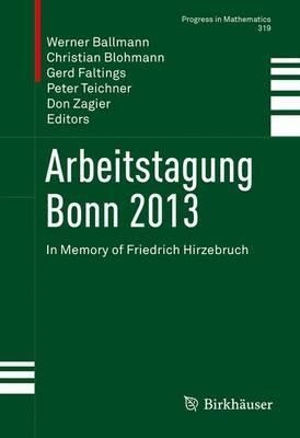 Arbeitstagung Bonn 2013 : In Memory Of Friedrich Hirzebru...