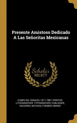 Libro Presente Amistoso Dedicado A Las Se Oritas Mexicana...