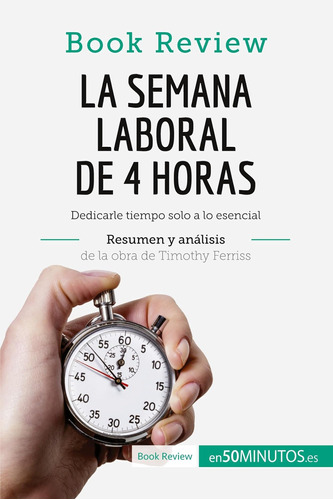 Libro: La Semana Laboral De 4 Horas De Timothy Ferriss (anál