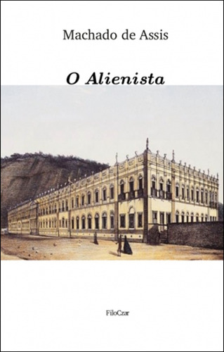 Livro: O Alienista - Machado De Assis
