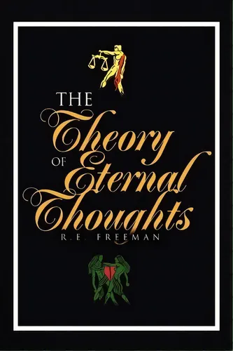 comprar The Theory Of Eternal Thoughts, De R E Freeman. Editorial Xlibris Corporation, Tapa Blanda En Inglés