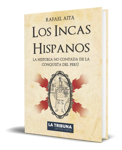 Los Incas Hispanos, De Rafael Aita. Editorial Independently Published, Tapa Blanda En Español, 2022