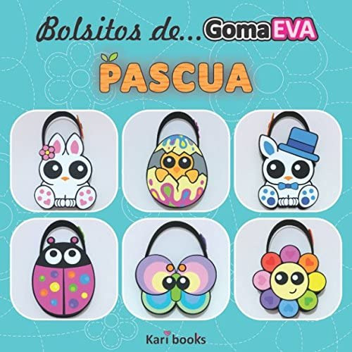 Libro: Bolsitos De Goma Eva: Pascua (spanish Edition)