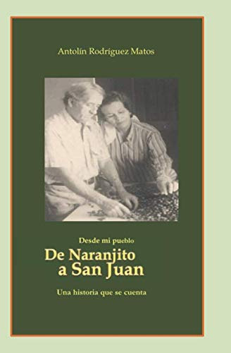 Desde Mi Pueblo: De Naranjito A San Juan... Una Historia Par